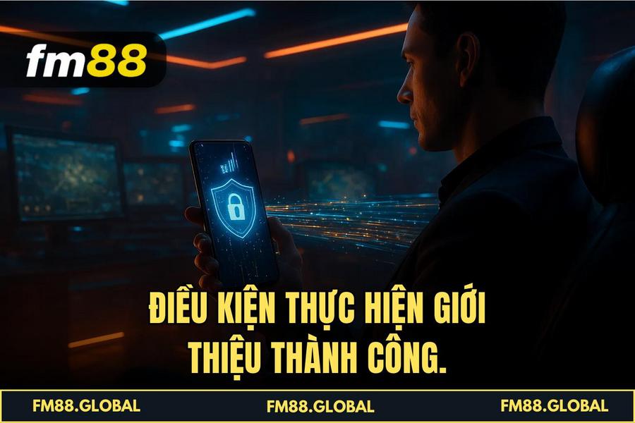 Điều kiện thực hiện Giới Thiệu thành công.